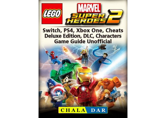 楽天Kobo電子書籍ストア: Lego Marvel Super Heroes 2, Switch, PS4, Xbox One, Cheats, Deluxe Edition, DLC, Guide Unofficial Chala Dar - 9781387557295